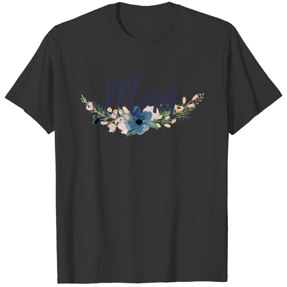 Mom - Watercolor flowers blue T Shirts