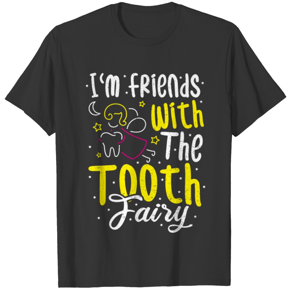 I'm Friends With The Tooth Fairy - Dentist T-shirt
