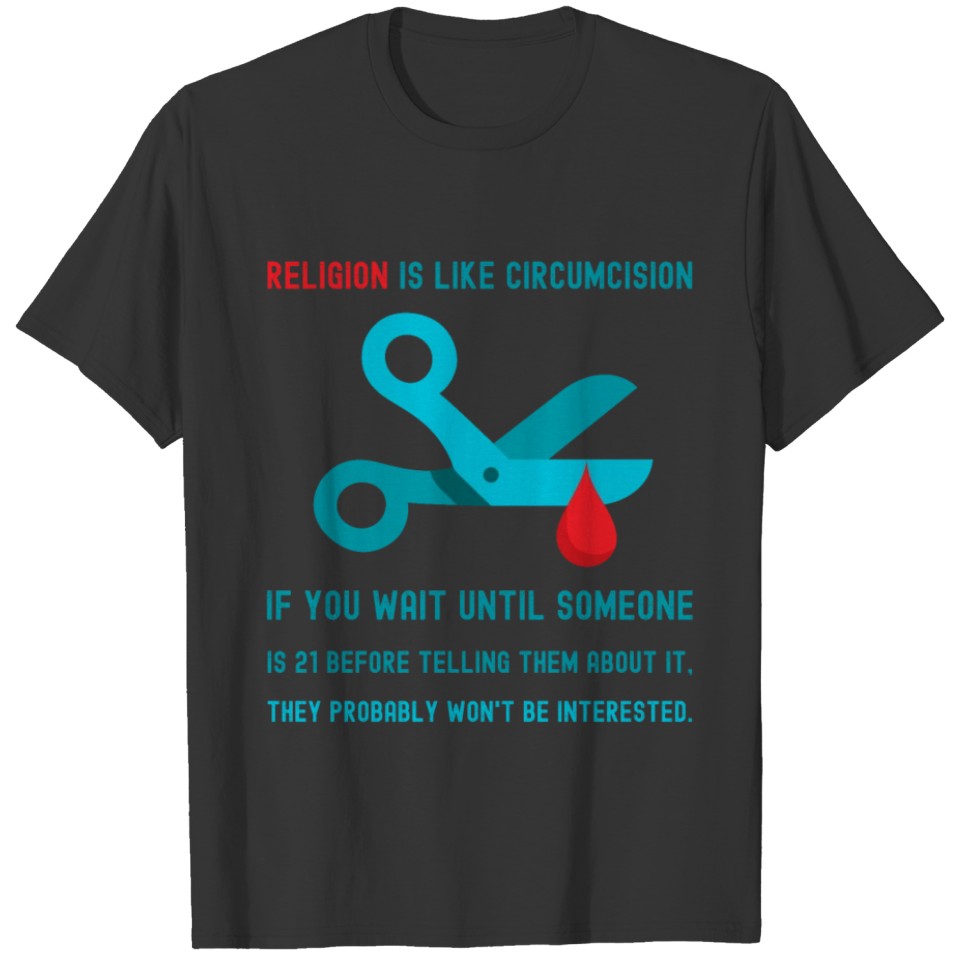 Religion Is Like Circumcision. T-shirt