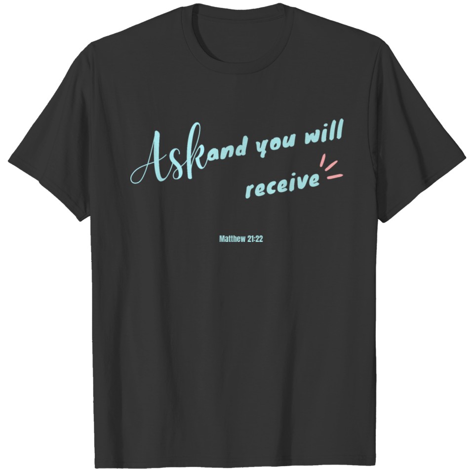 Ask and you will receive T-shirt