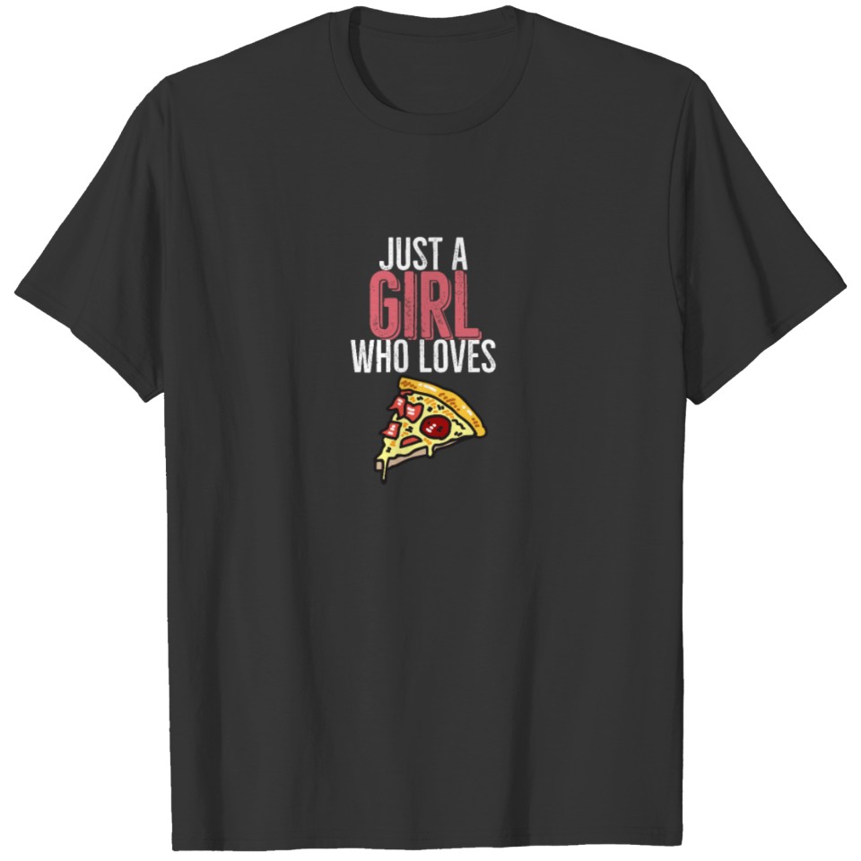 Just A Girl Who Loves Pizza T-shirt