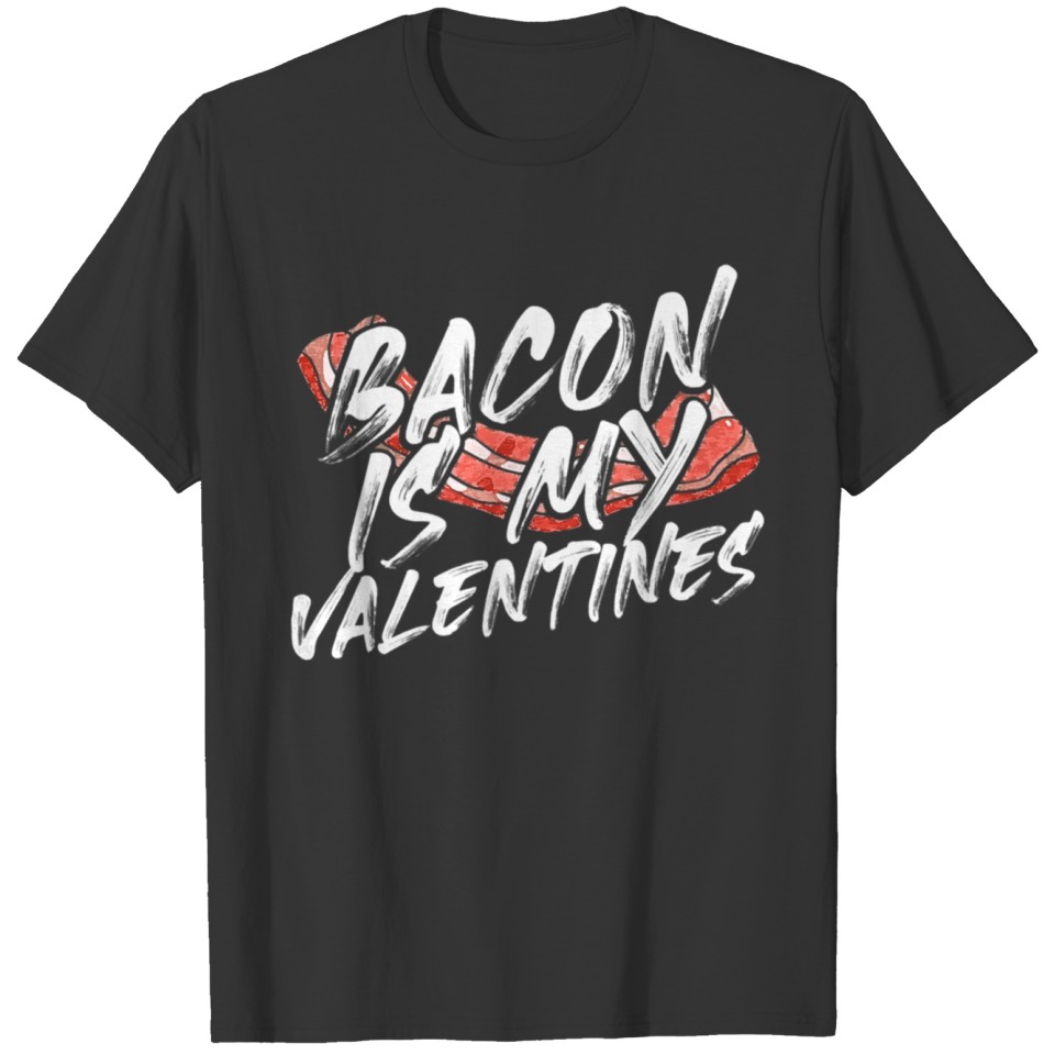 Foodie Bacon is my Valentines T-shirt