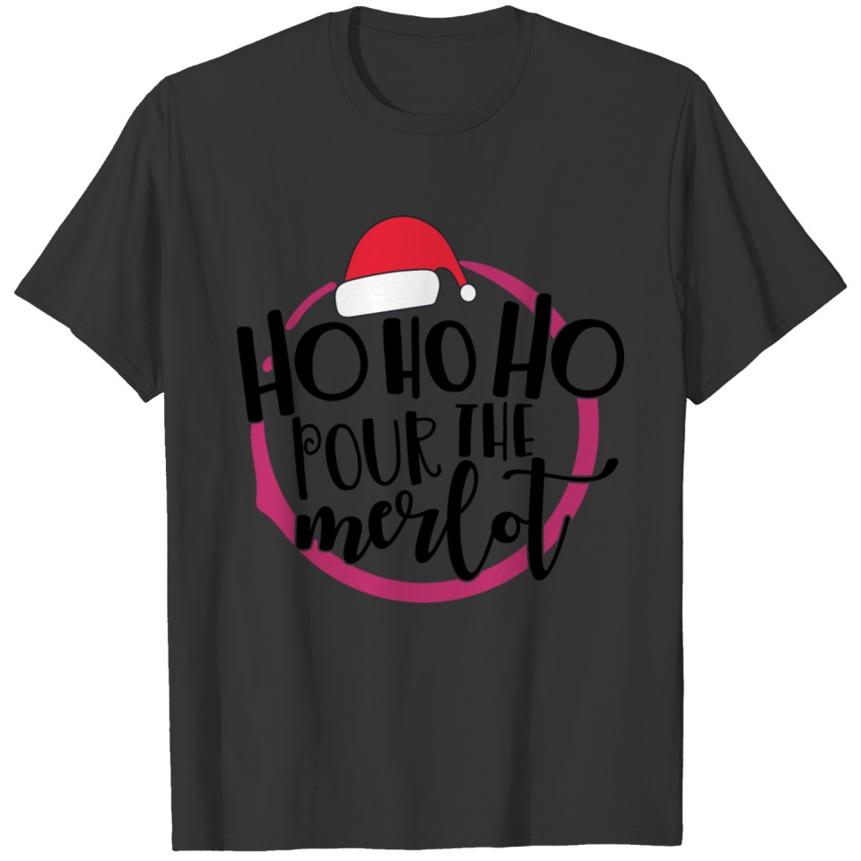 Ho Ho Ho Pour The Merlot T-shirt