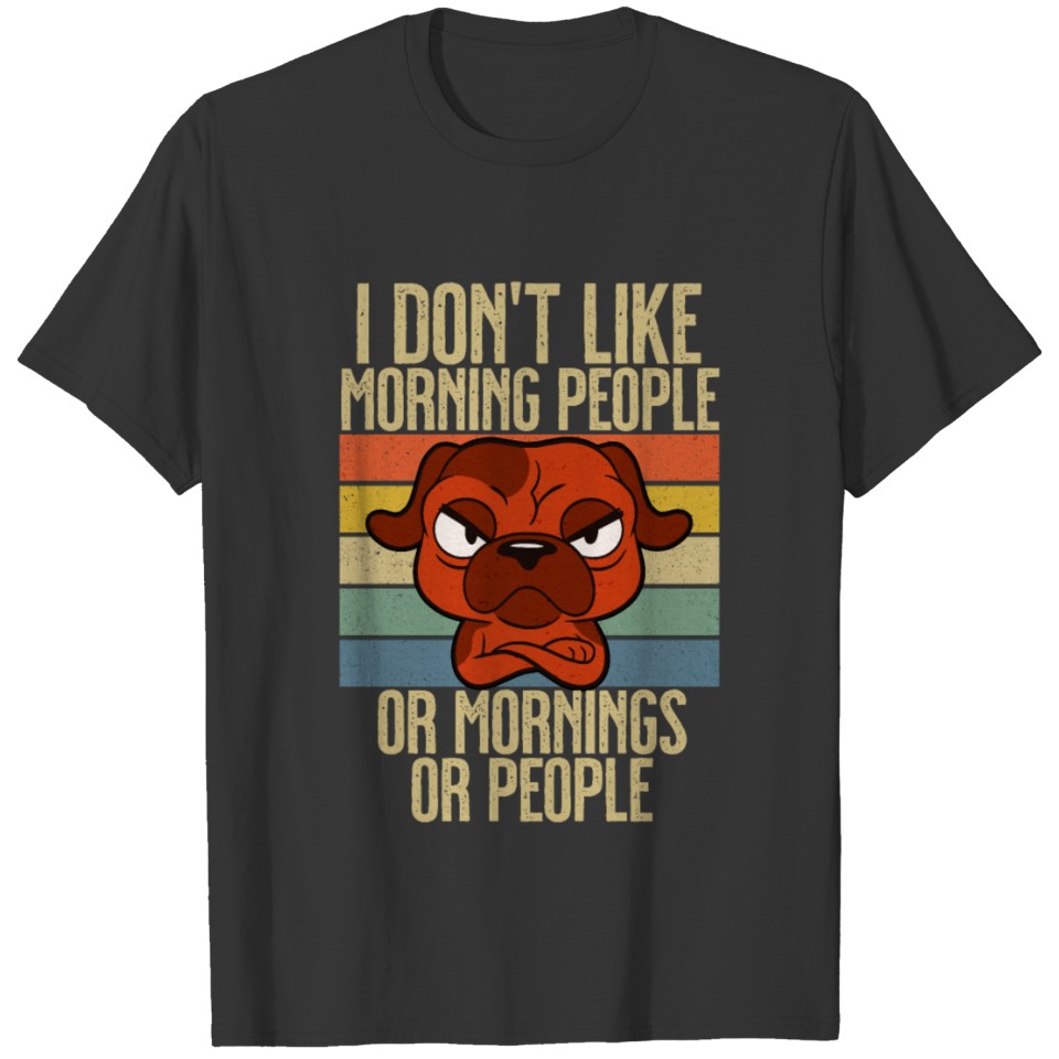 I Don't Like Morning People Coffee, Morning Grouch T-shirt