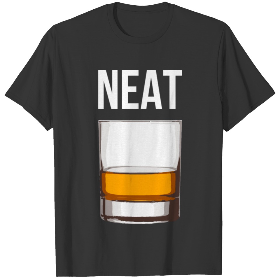 Whiskey Neat Old Fashioned Scotch and Bourbon I T Shirts