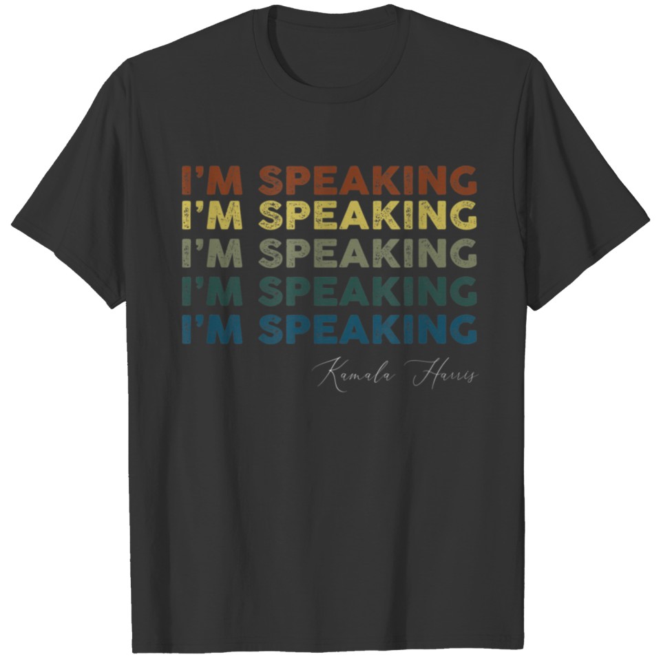 I m speaking Kamala harris Biden Harris 2021 T-shirt