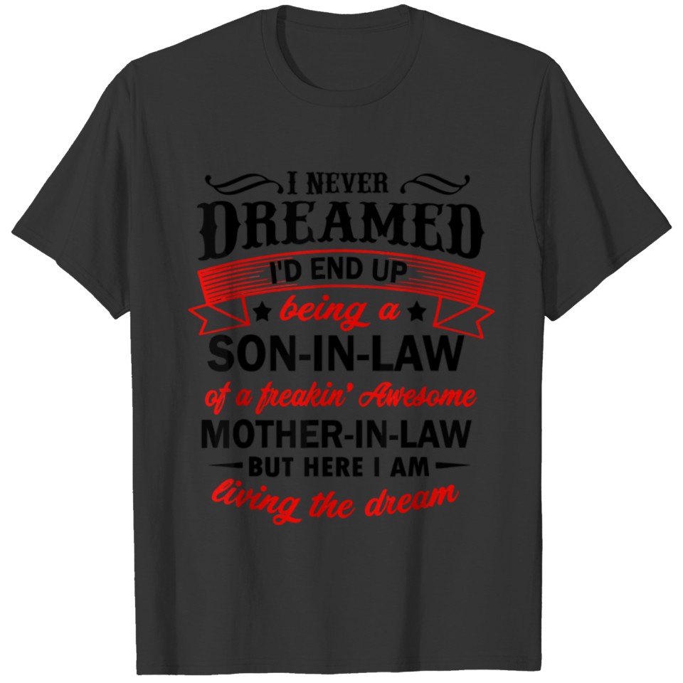 I Never Dreamed I'D End Up Being A Son-In-Law Funn T Shirts