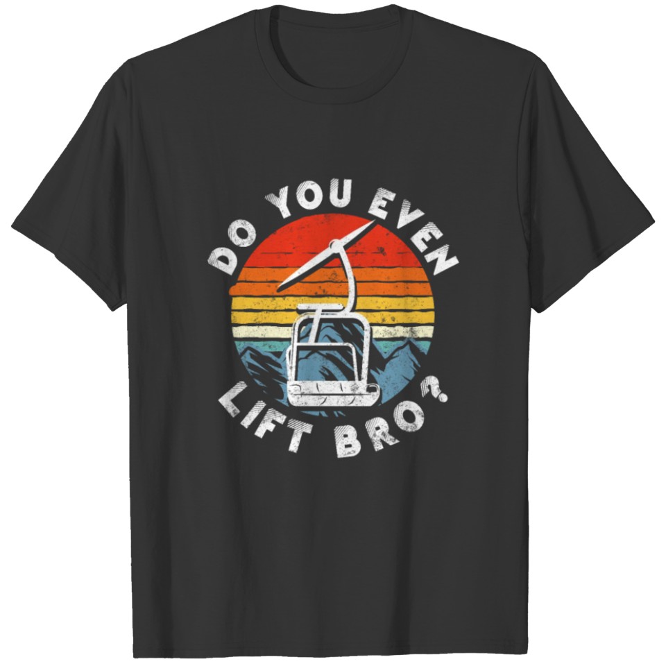 Retro Vintage Snow Ski Do You Even Lift Bro? T-shirt
