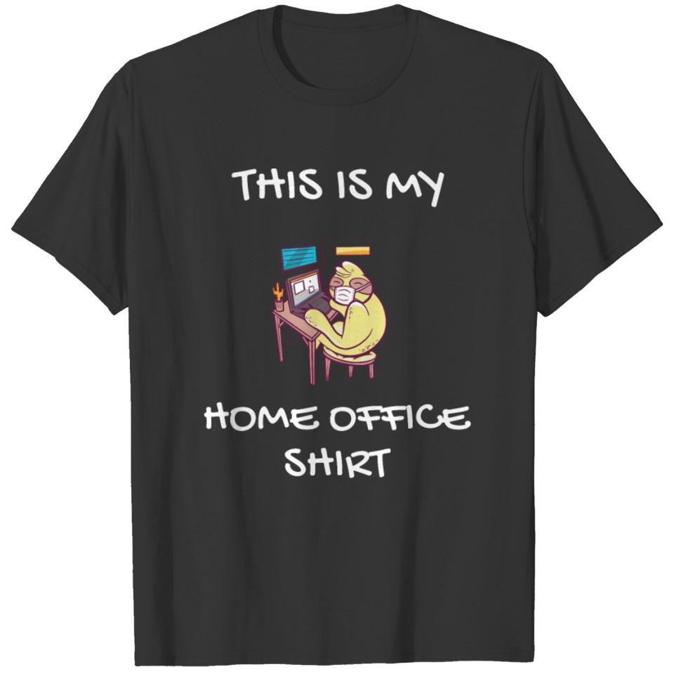 Work House Outfit Sloth Office Humor Home Office T Shirts