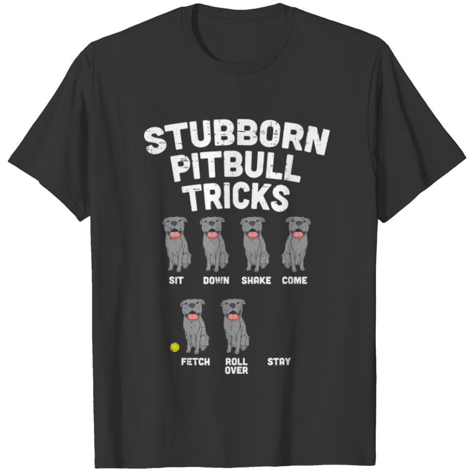 Stubborn Pitbull Tricks Funny Pittie Dog T-shirt