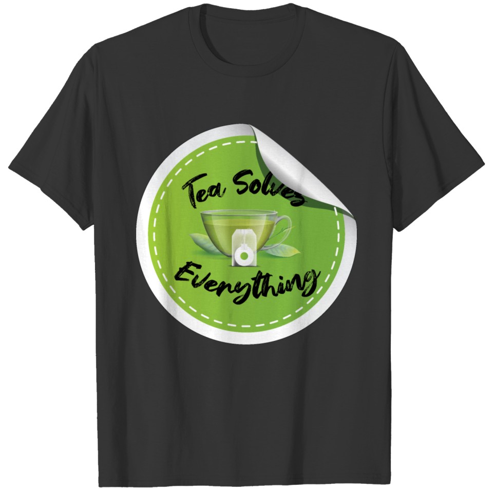 Tea Solves Everything T-shirt