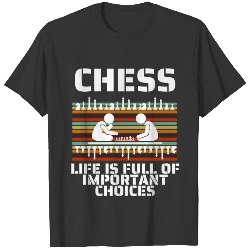 Chess Life Is Full Of Important Choices T-shirt