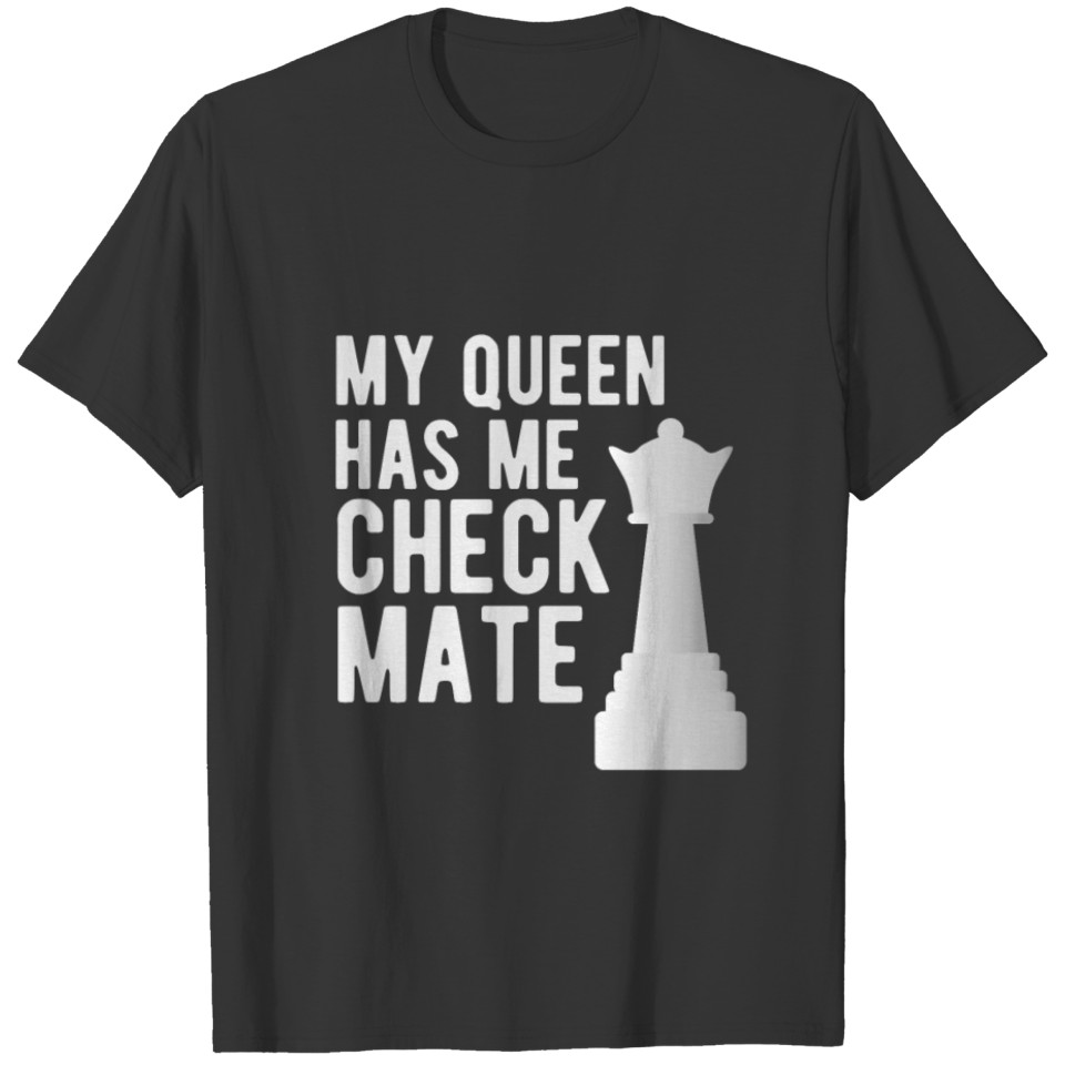 My queen has me checkmate - Chess - Bachelor Party T-shirt