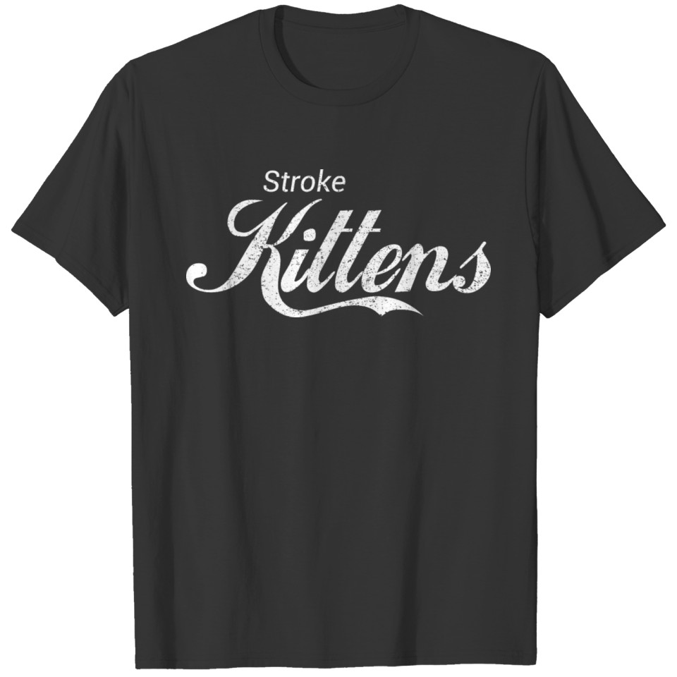 Stroke Kittens T Shirts