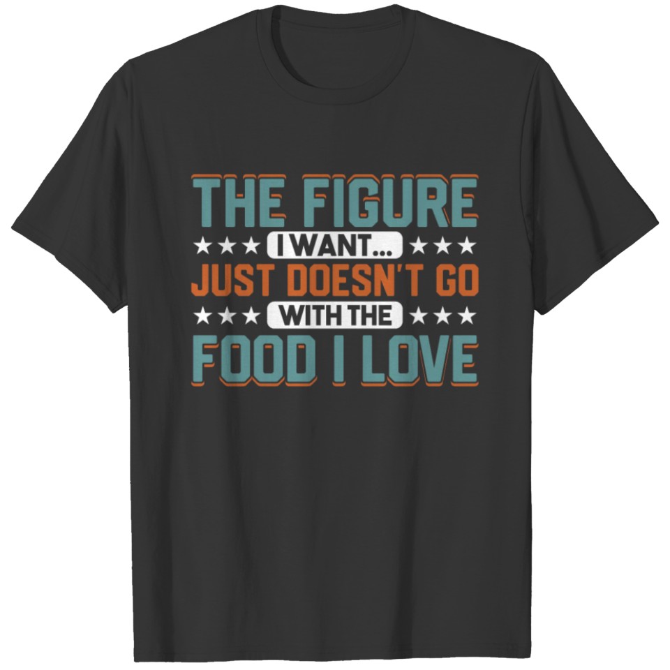 Sarcasm Fitness Figure Food I love Diet Gift T-shirt