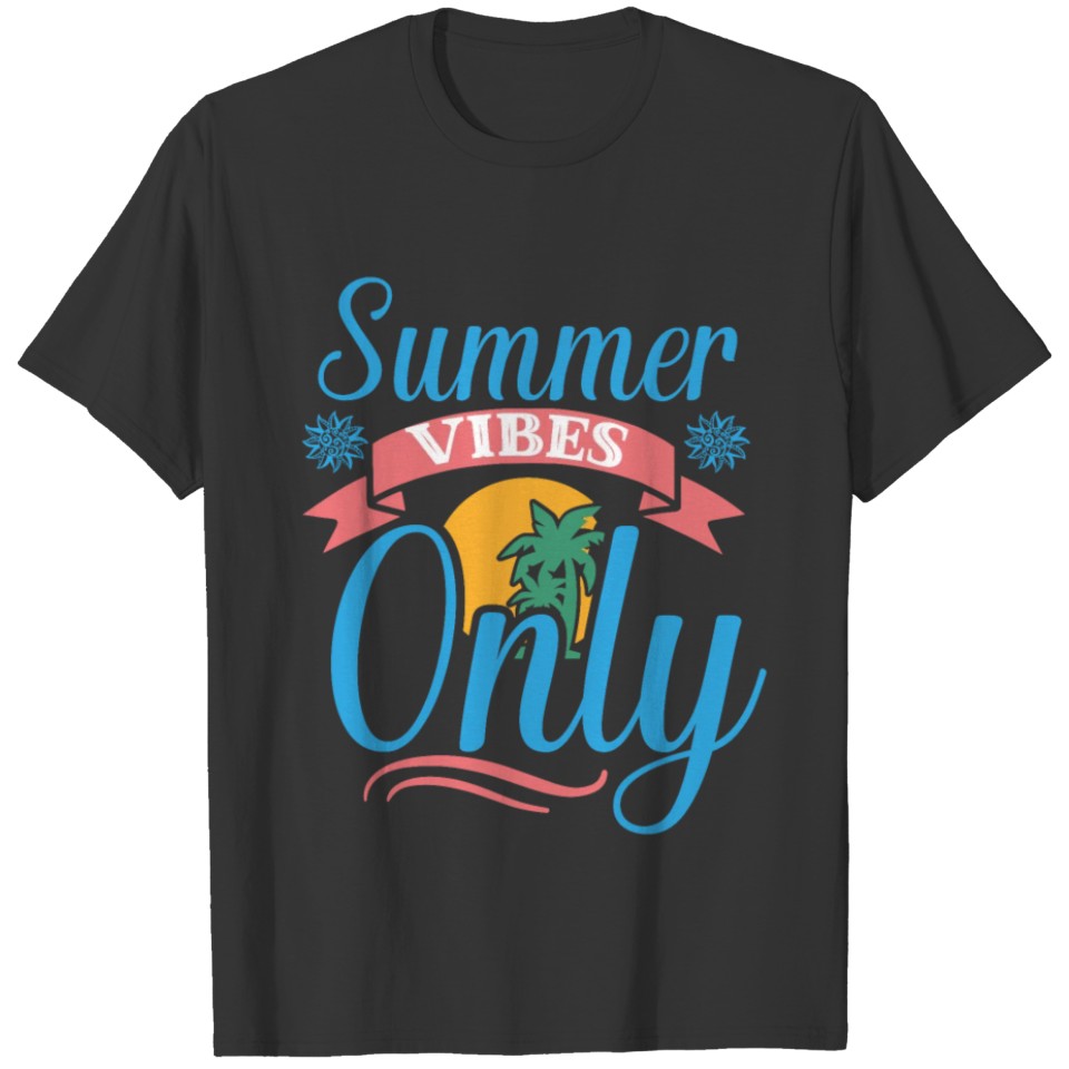 Summer Vibes Only Sun Beach Party Vacation T-shirt