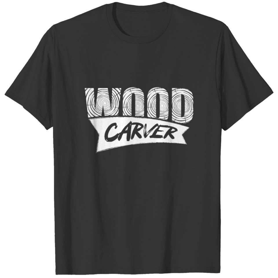 Wood Carving Craftsman Carver T-shirt