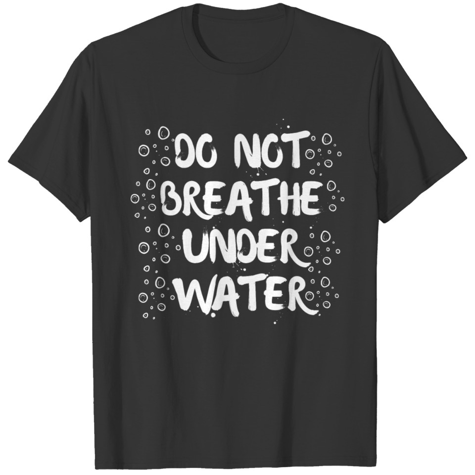 Water Swimmer Swim Quote Funny Saying Cool Joke T-shirt