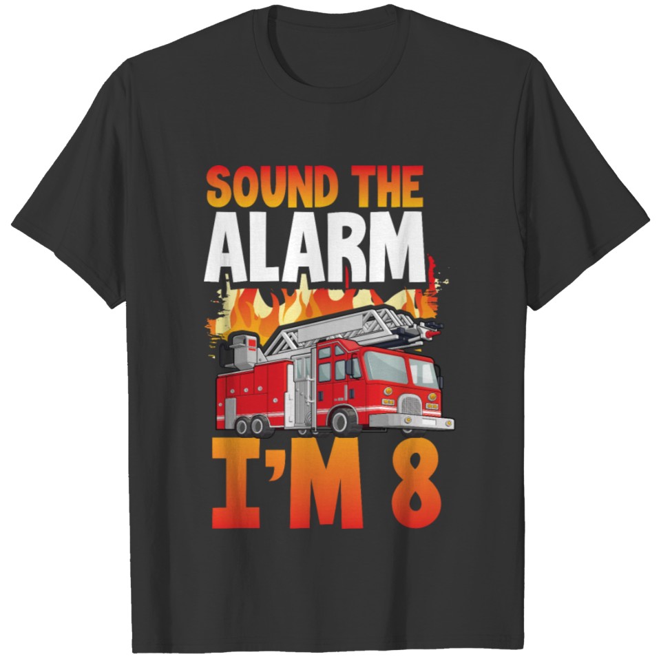 Sound The Alarm I'm 8 Little Firefighter 8th T-shirt