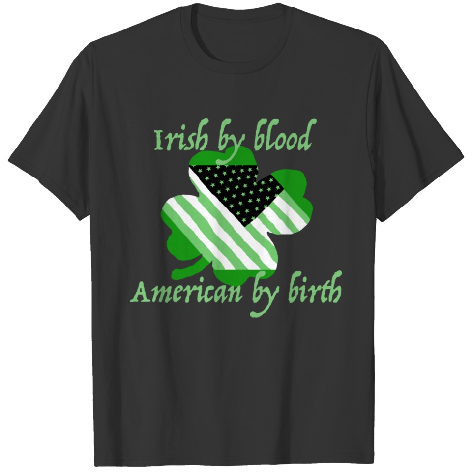Irish by blood T-shirt