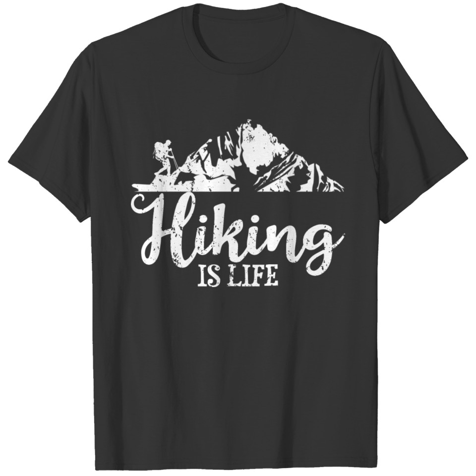 Hiking Is Life T-shirt