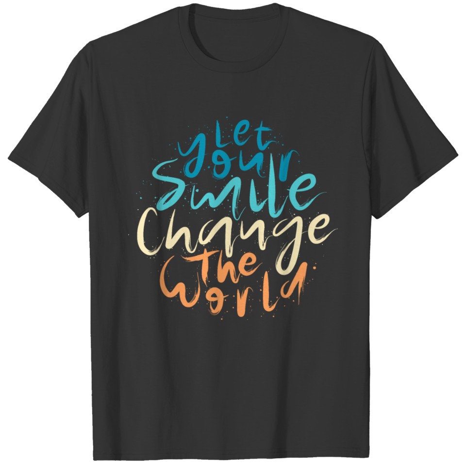 Let Your Smile Change the World T-shirt