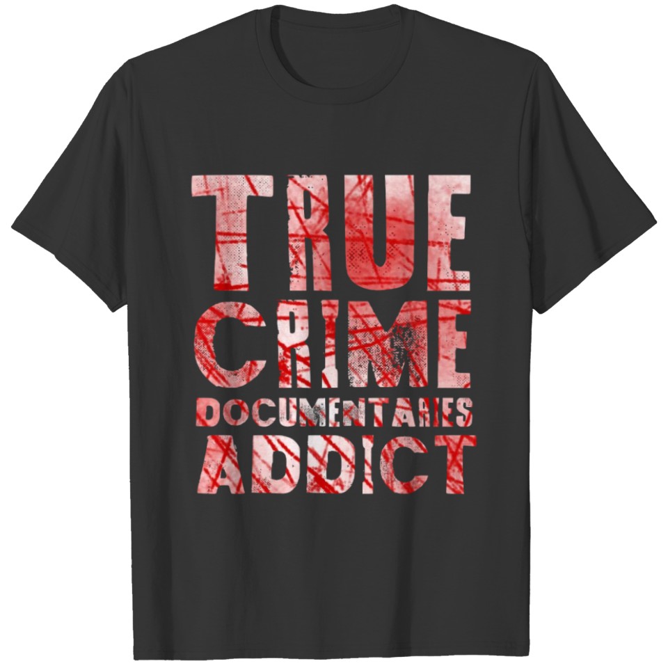 True Crime Addict T-shirt