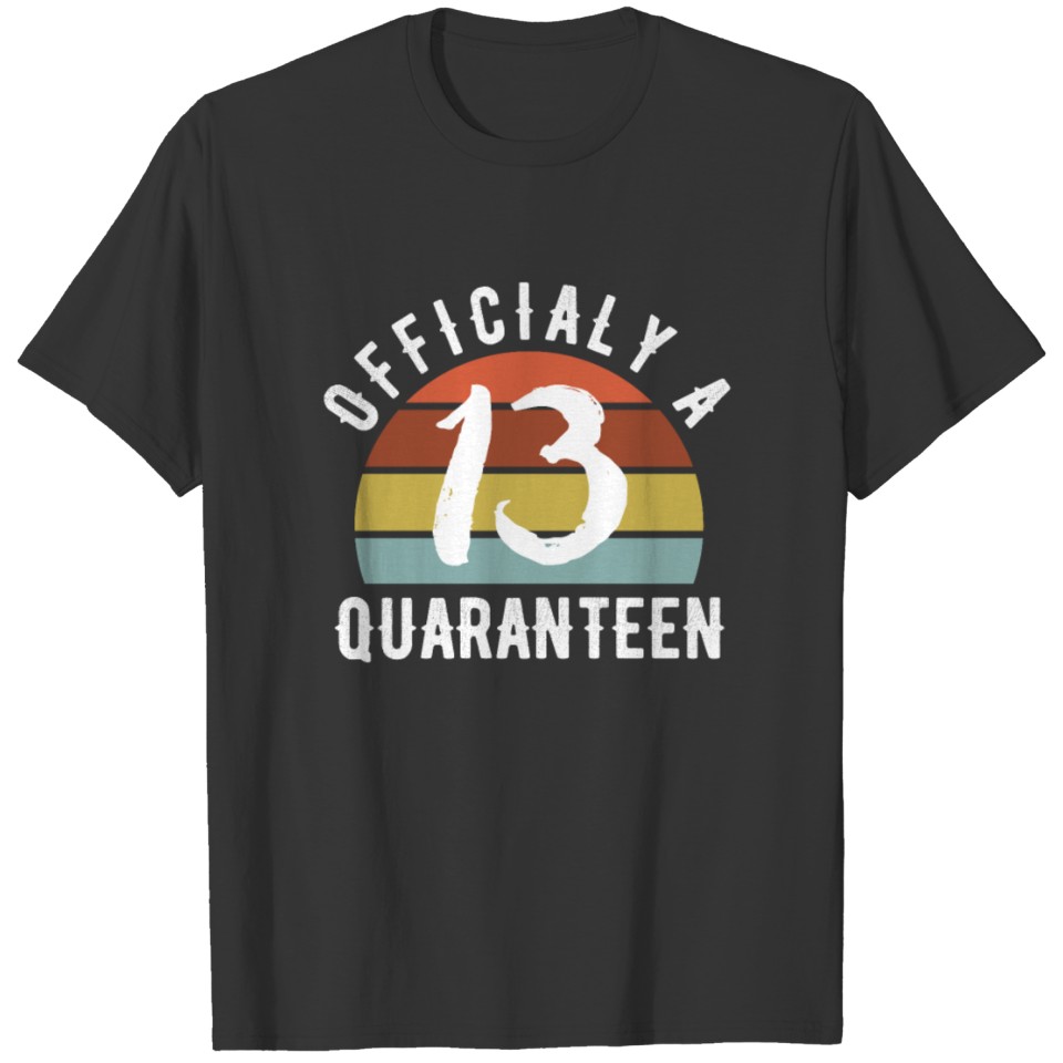 Officially A Quaranteen Thirteen T-shirt