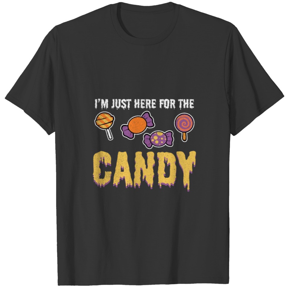 Here For The Candy Halloween Sweets Trick Or Treat T-shirt