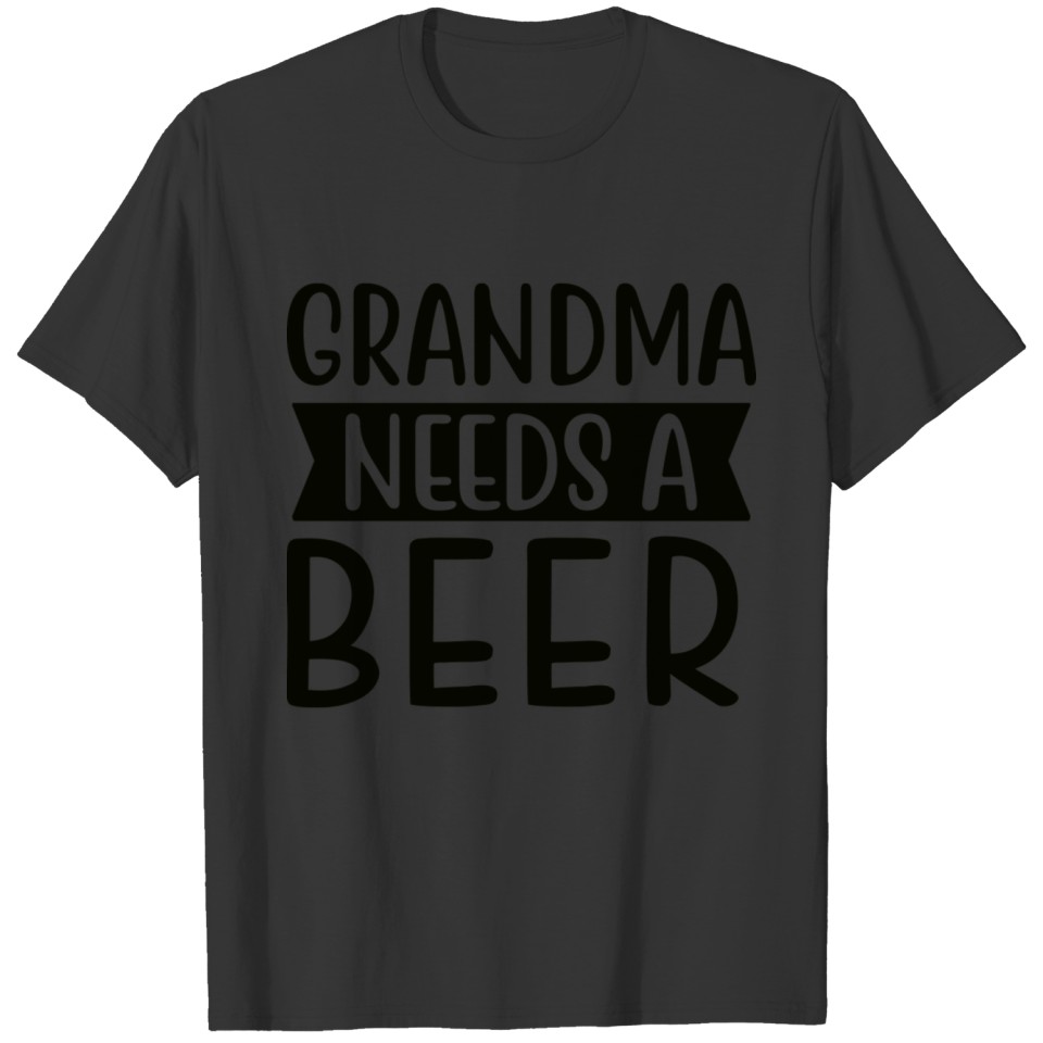 Grandma Needs A Beer T-shirt
