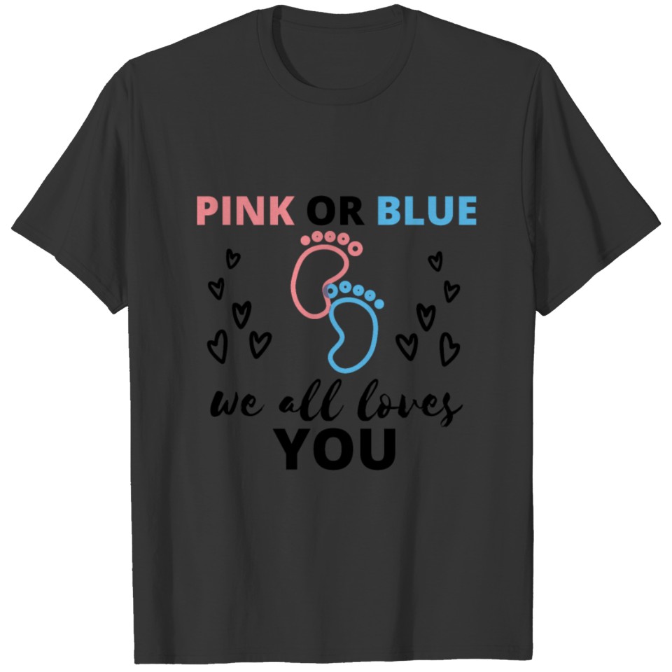Baby Gender Reveal Ideas Pink Or Blue We All Love T-shirt
