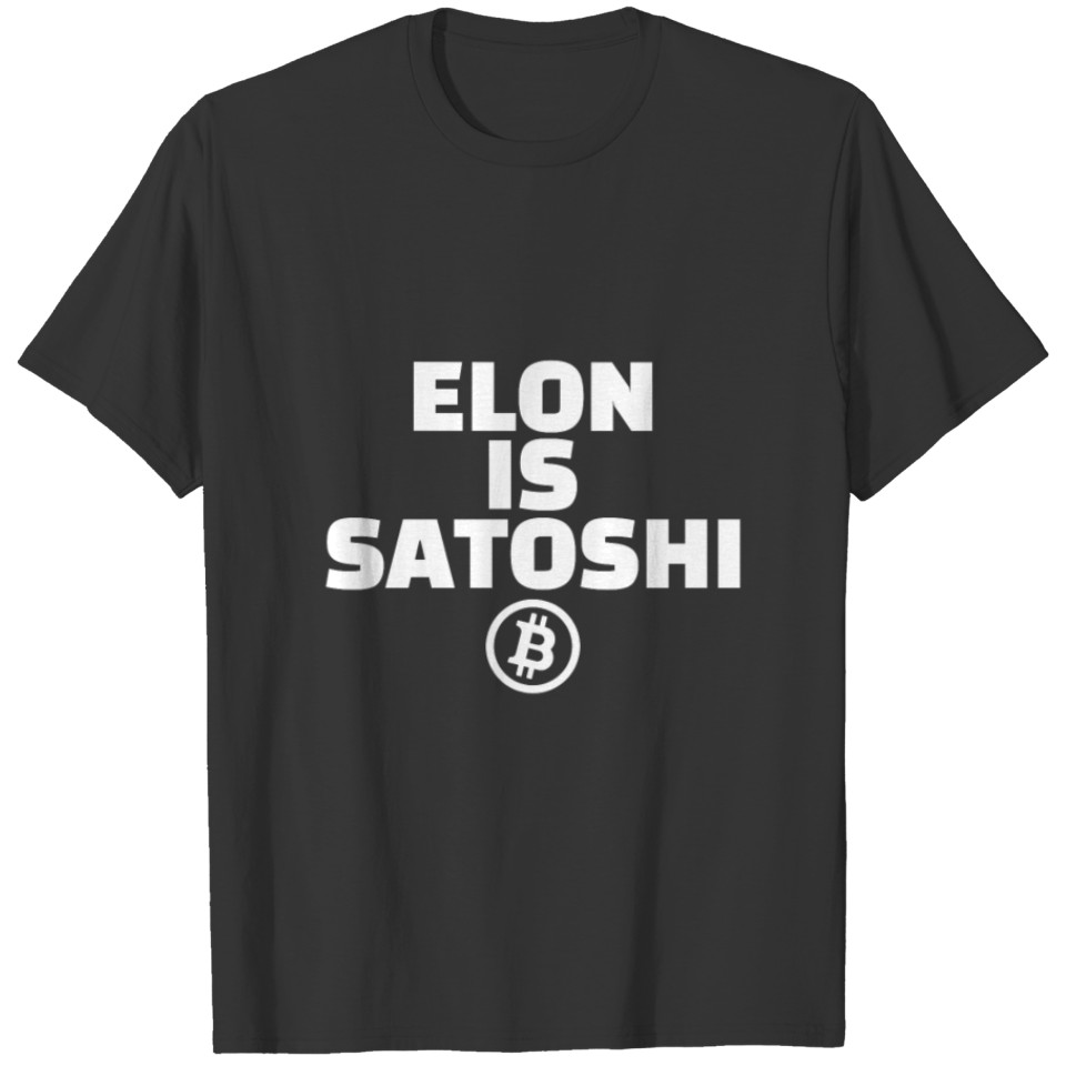 Elon is Satoshi T-shirt