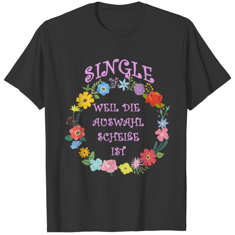Single because the selection sucks gift T-shirt