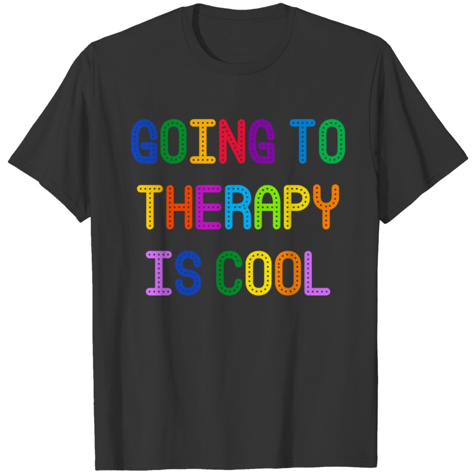 Going To Therapy Is Cool Funny T-shirt