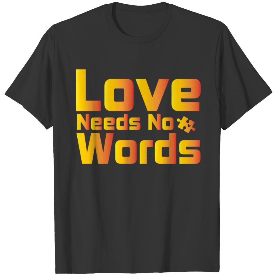 Love Needs NO Words: autism Mom Tee Gift T-shirt