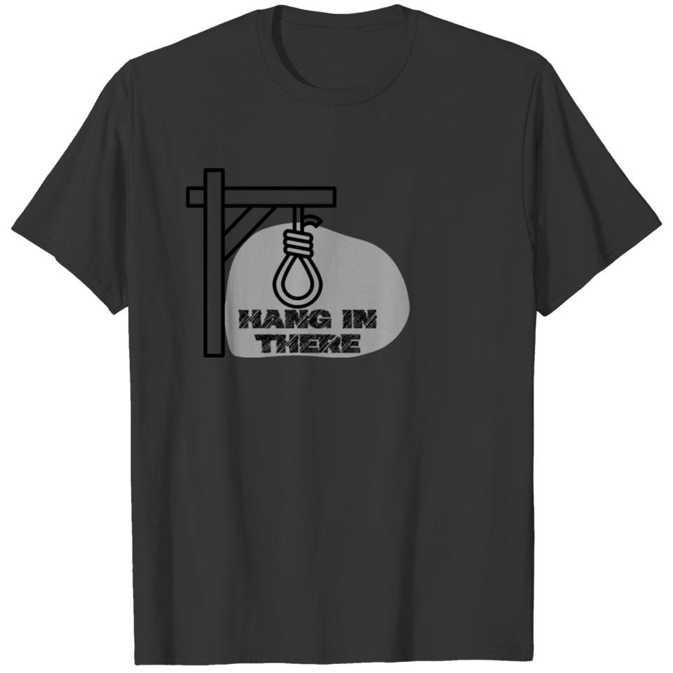 HANG IN THERE T-shirt