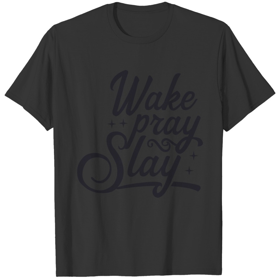 Wake pray slay T-shirt