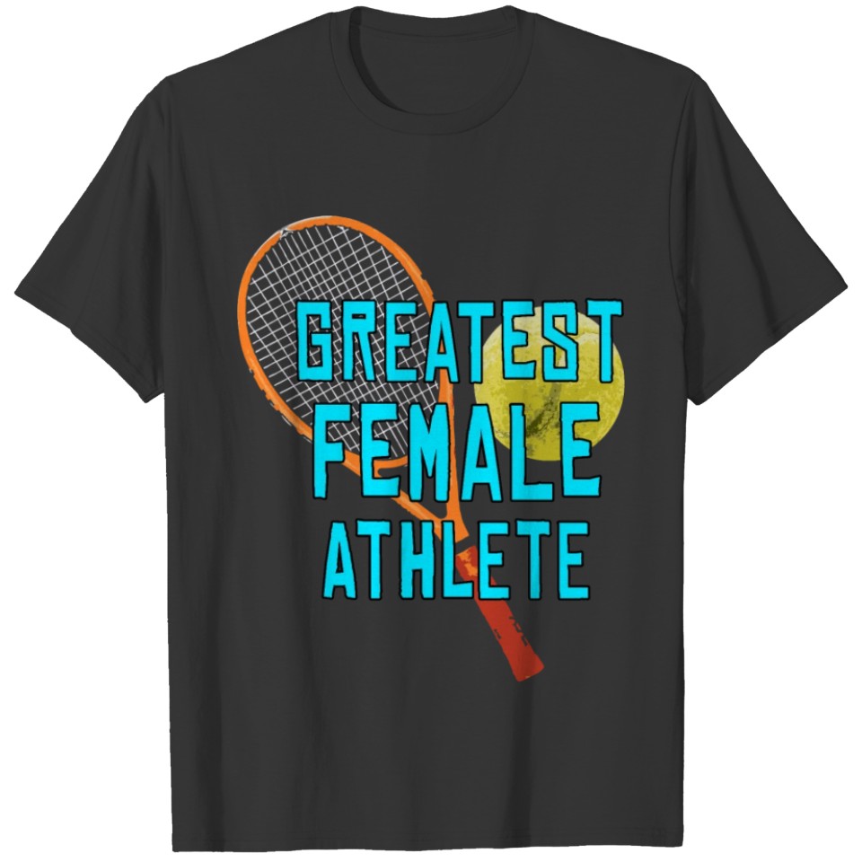 Greatest female athlete T-shirt