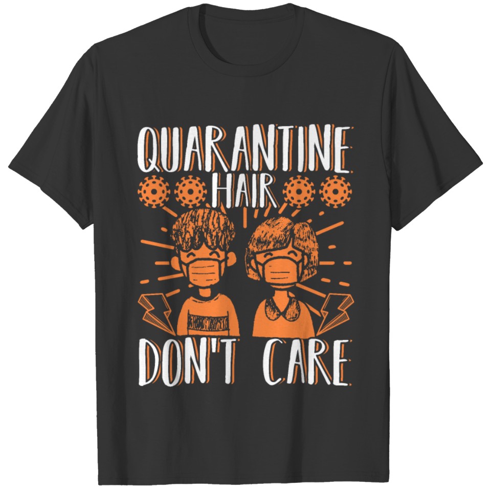 Quarantine Hair Don't Care T-shirt