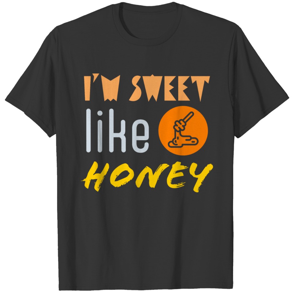 I'm Sweet Like Honey T-shirt