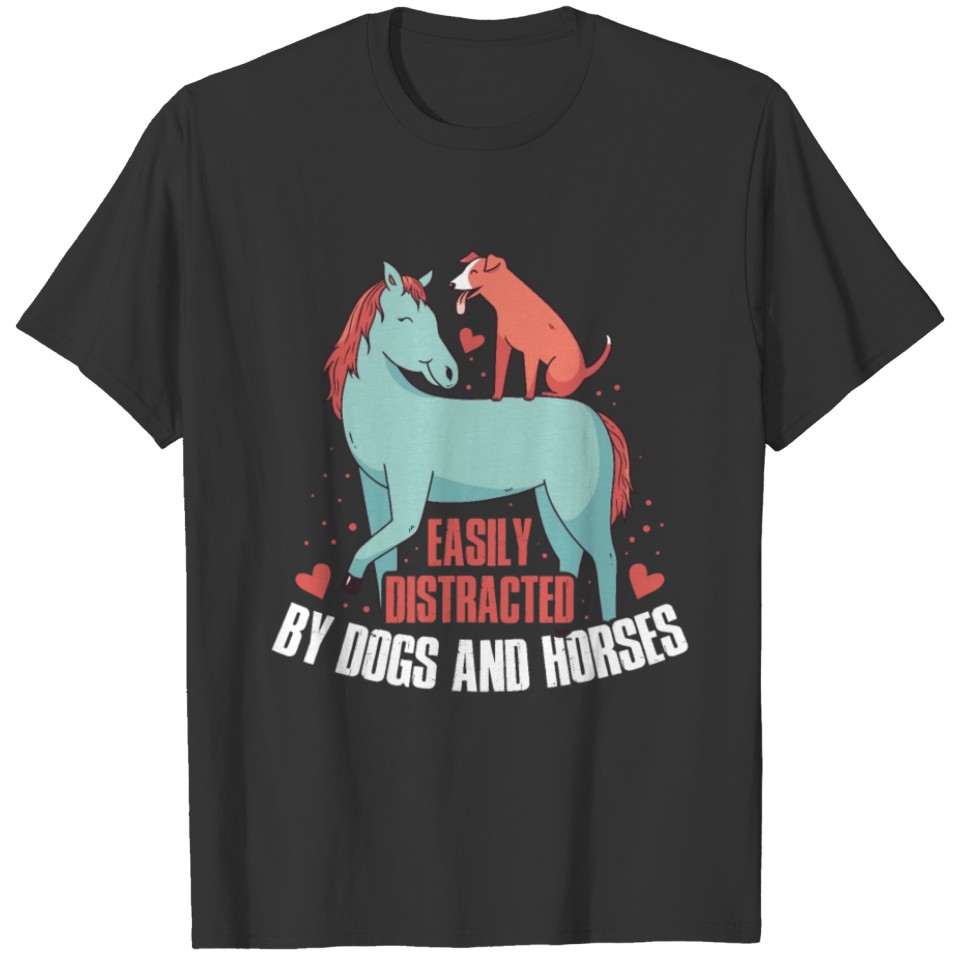 Easily Distracted By Dogs Horses Funny Horse Gift T-shirt