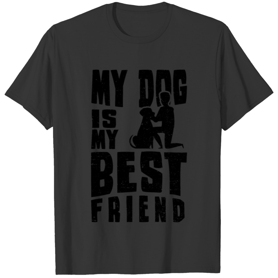 My Dog Is My Best Friend - Dogs T-shirt