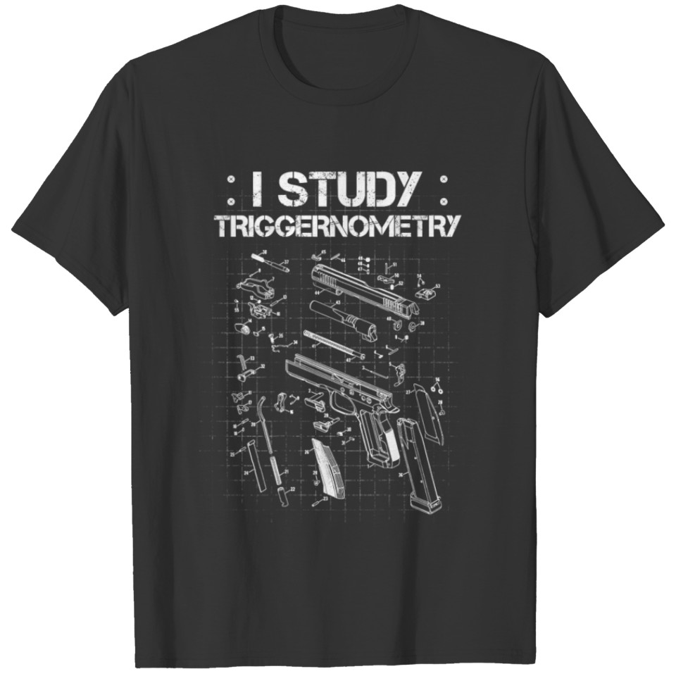 I Study Triggernometry On Back Gun Funny Gift T-Sh T-shirt
