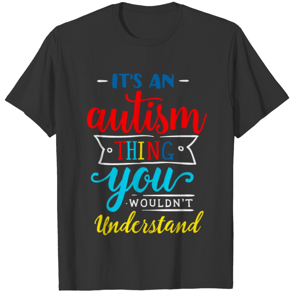 Autism Awareness Its A Thing Autism Mom T-shirt