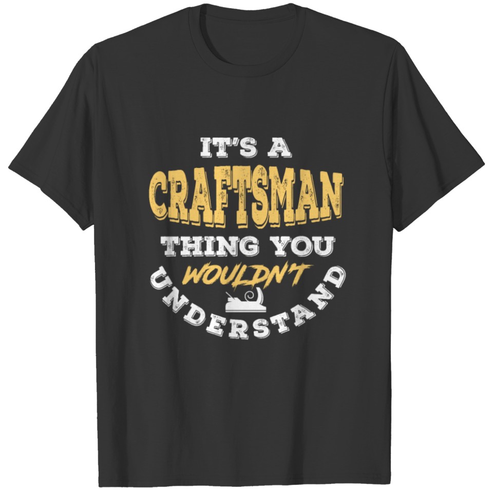 Craftsman Crafting Tools Gift T-shirt