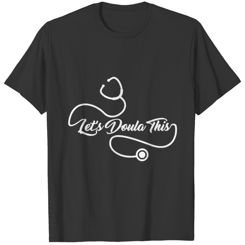 Midwives Day Doula Nurse Gift Let's Doula This T-shirt