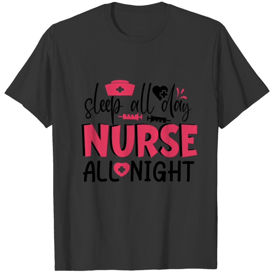 Nursing Gift Sleep all day nurse all night T-shirt