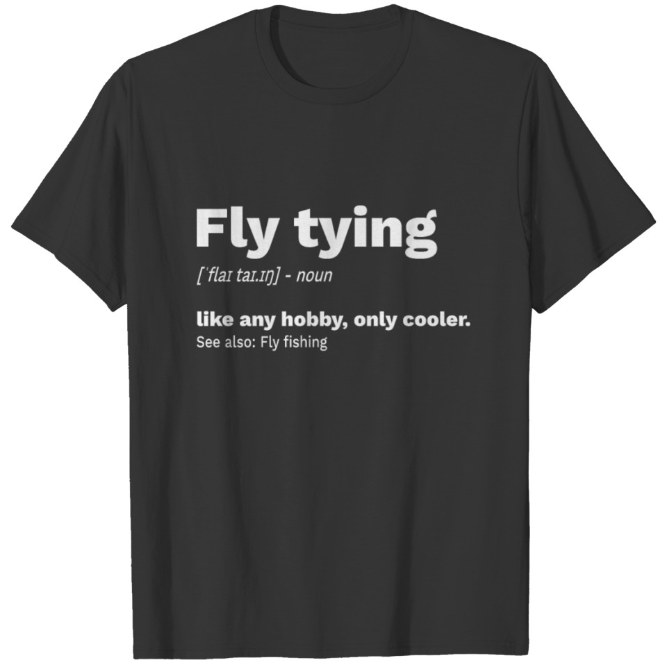 Fly Tying Fly Fishing Fisherman T-shirt