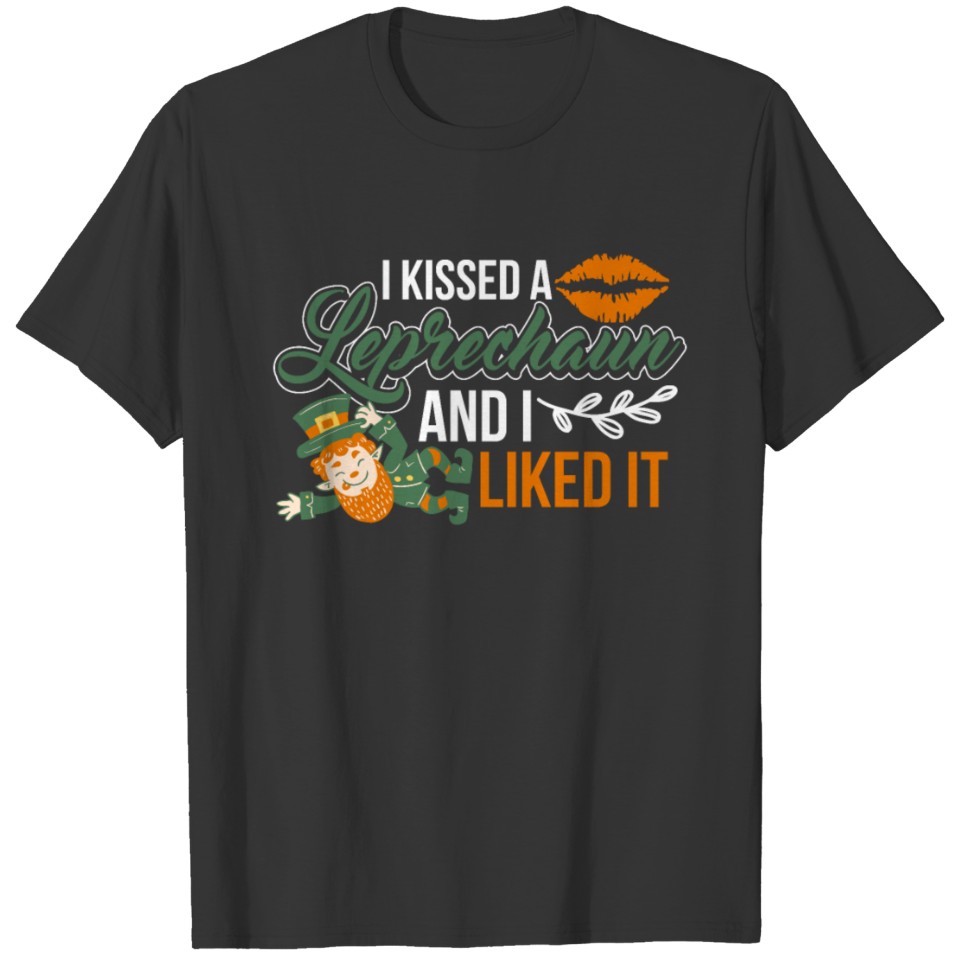 Saint Patrick day quote I kissed a leprechaun and T-shirt