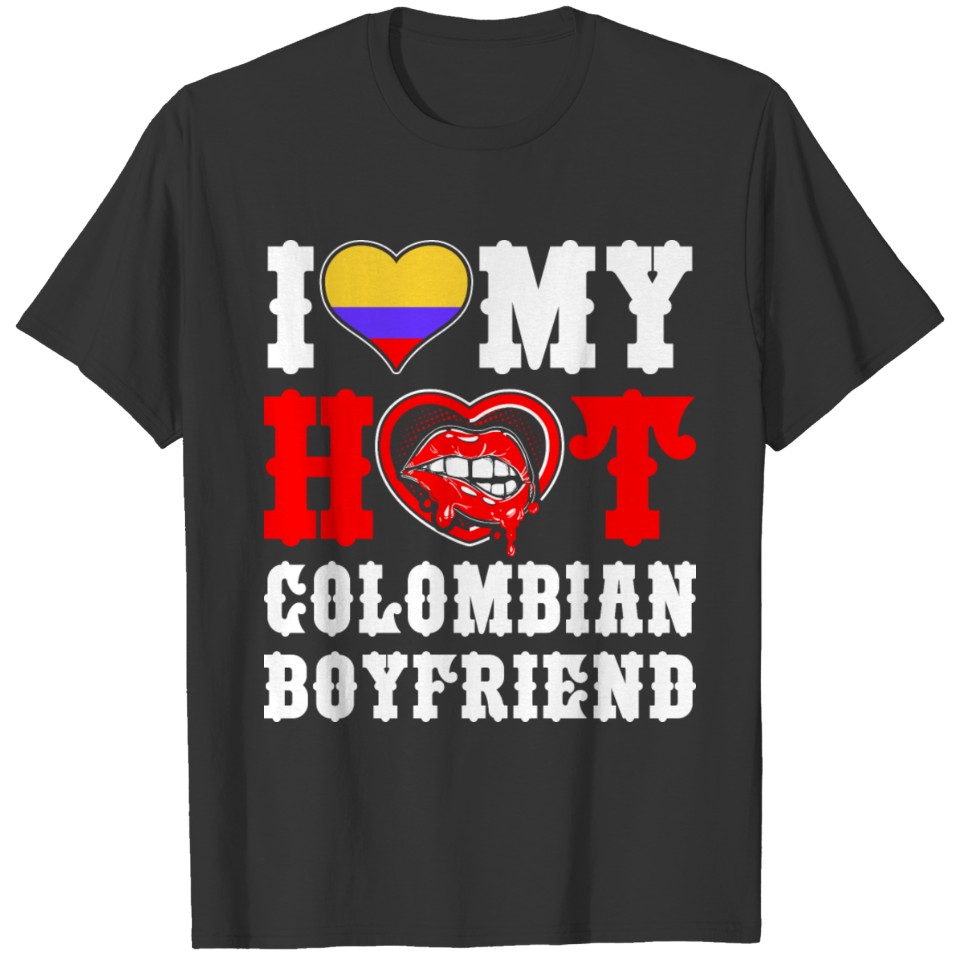 I Love My Hot Colombian Boyfriend Tshirt T-shirt